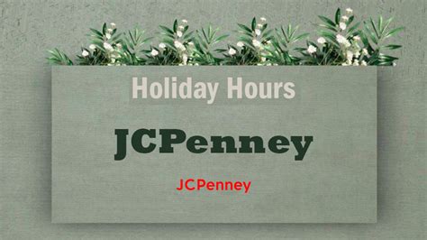 jcpenney holiday hours 2023|More.